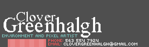 Clover Greenhalgh, Environment and Pixel Artist, 563 554 7924, clovergreenhalgh@gmail.com